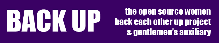 BACK UP: the open source women back each other up project & gentlemen's auxiliary